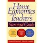 Home Economics Teacher's Survival Guide by Margaret F. Campbell