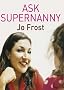 Ask Supernanny: What Every Parent Wants to Know
