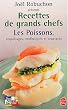 Recettes de grands chefs : Les poissons, coquillages, mollusques, crustac�s