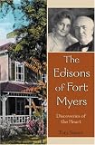 The Edisons Of Fort Myers: Discoveries of the Heart