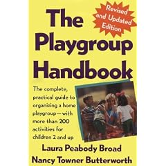 The Playgroup Handbook: The Complete, Pratical Guide to Organizing a Home Playgroup--With More Than 200 Activities for Children 2 and Up