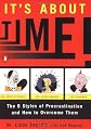 It's About Time!: The Six Styles of Procrastination and How to Overcome Them