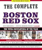 The Complete Boston Red Sox: Fully Revised and Up to Date, The Total Encyclopedia of the Team