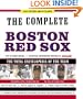 The Complete Boston Red Sox: Fully Revised & Up to Date, The Total Encyclopedia of the Team
