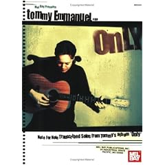 Tommy Emmanuel - Only: Note for Note Transcribed Solos from Tommy's Album "Only"""