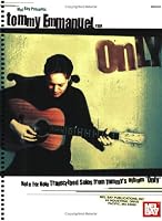 Mel Bay Tommy Emmanuel: Only--Note for Note Transcribed Solos from Tommy's album 