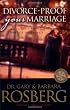 Divorce-Proof Your Marriage: 6 Secrets to a Forever Marriage