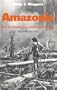 Amazonia: Man and Culture in a Counterfeit Paradise (Revised Edition)