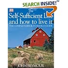 The Self-sufficient Life and How to Live It by  John Seymour and Deirdre Headon