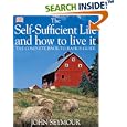 The Self-sufficient Life and How to Live It by John Seymour and Deirdre Headon