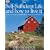 The Self-Sufficient Life and How to Live It: The Complete Back-To-Basics Guide