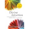 Divine Intuition: Your Guide to Creating a Life You Love