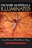 His Dark Materials Illuminated: Critical Essays on Philip Pullman s Trilogy (Landscapes of Childhood)