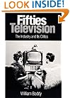 Fifties Television: THE INDUSTRY AND ITS CRITICS (Illinois Studies Communication)