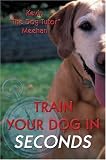 Train Your Dog in Seconds
