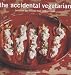 The Accidental Vegetarian: Delicious Food without Meat