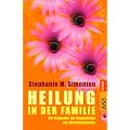 Heilung in der Familie: Ein Ratgeber f�r Angeh�rige von Krebspatienten