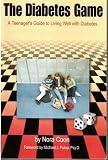 The Diabetes Game: A Teenager's Guide to Living Well with Diabetes