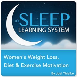 Women's Weight Loss, Diet, and Exercise Motivation with Hypnosis, Meditation, Relaxation, and Affirmations (The Sleep Learning System)