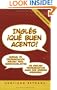 Ingles: Que Buen Acento! An English Pronunciation Guide for Spanish Speakers (Book & 2 Audio CDs) (Spanish Edition)