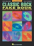 Classic Rock Fake Book: Over 250 Great Songs of the Rock Era, Arranged for Piano, Vocal, Guitar, Electronic Keyboard an all C Instruments