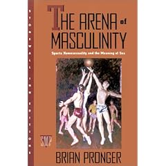 The Arena of Masculinity: Sports, Homosexuality, and the Meaning of Sex (Stonewall Inn Editions)