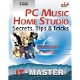 PC Music Home Studio: Secrets, Tips, & Tricks