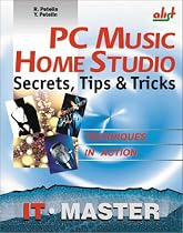 PC Music Home Studio: Secrets, Tips & Tricks (Information Technologies Master Series)