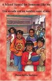 A School Named for Someone Like Me/Una Escuela Con Un Nombre Como El Mio