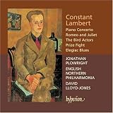 Constant Lambert: Piano Concerto; Romeo and Juliet; The Bird Actors; etc.