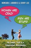Women Are Crazy Men Are Stupid The Simple Truth To A Complicated Relationship
