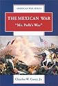 The Mexican War: Mr. Polk's War (American War Series)
