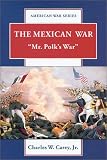 The Mexican War: Mr. Polks War (American War Series)