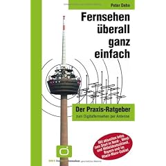 Fernsehen �berall ganz einfach. Der Praxis-Ratgeber zum Digitalfernsehen per Antenne
