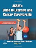 ACSMs Guide to Exercise and Cancer Survivorship