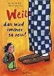Weil - das wird immer so sein!