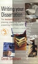 Writing Your Dissertation: The Bestselling Guide to Planning, Preparing and Presenting First-Class Work (The How to Series)