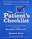 The Patient's Checklist: 10 Simple Hospital Checklists to Keep you Safe, Sane & Organized