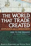 The World That Trade Created: Society, Culture, and the World Economy, 1400 to the Present (Stories and Studies in World History): Society, Culture, and ... (Stories and Studies in World History)