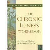 The Chronic Illness Workbook: Strategies and Solutions for Taking Back Your Lifeby Patricia A. Fennell