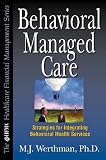 Behavioral Managed Care: Strategies for Integrating Behavioral Health Services (HFMA HEALTHCARE FINANCIAL MANAGEMENT SERIES)