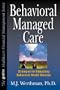 Behavioral Managed Care: Strategies for Integrating Behavioral Health Services (HFMA HEALTHCARE FINANCIAL MANAGEMENT SERIES)