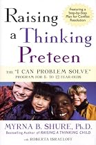 Raising a Thinking Pre-Teen: The "I Can Problem Solve" Program for 8-12 Year Olds