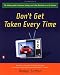 Don't Get Taken Everytime: The Ultimate Guide to Buying or Leasing a Car in the Showroom or on the Internet