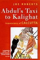 Abdul's Taxi to Kalighat: Impressions of Calcutta