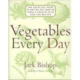 Vegetables Every Day: The Definitive Guide to Buying and Cooking Today's Produce With More Than 350 Recipes