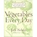 Vegetables Every Day: The Definitive Guide to Buying and Cooking Today's Produce With over 350 Recipes
