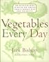 Vegetables Every Day: The Definitive Guide to Buying and Cooking Today's Produce With More Than 350 Recipes