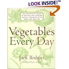 Click here to buy Vegetables Every Day: The Definitive Guide to Buying and Cooking Today's Produce With over 350 Recipes by  Jack Bishop.