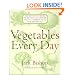 Vegetables Every Day: The Definitive Guide to Buying and Cooking Today's Produce With over 350 Recipes